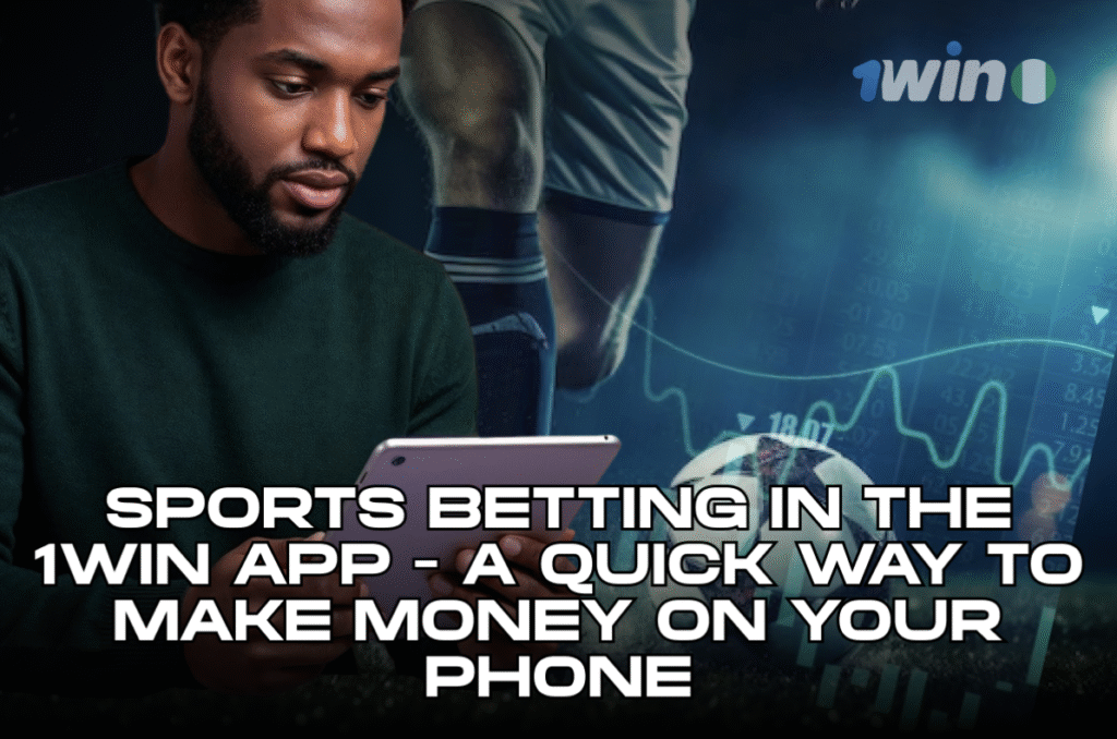 Online Sports Betting in Nigeria: How to Get Started with the 1Win